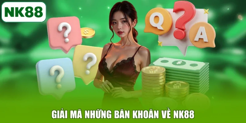 Giải mã những băn khoăn về NK88