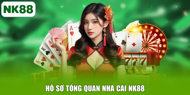 Hồ sơ tổng quan nhà cái NK88