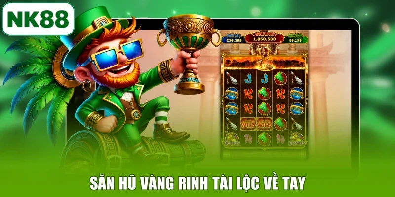 Săn hũ vàng rinh tài lộc về tay